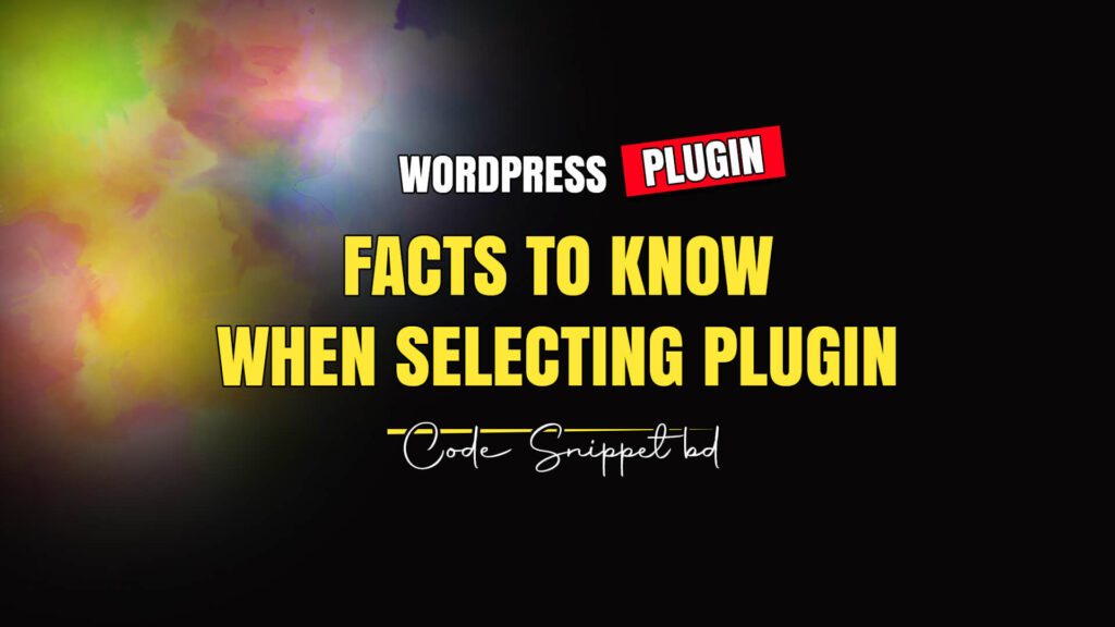 Factors to remember when selecting a plugin