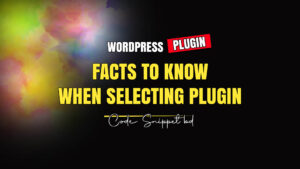 Factors to remember when selecting a plugin